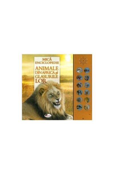 Editura Aramis Mica enciclopedie - Animale din Africa si glasurile lor. Carte...