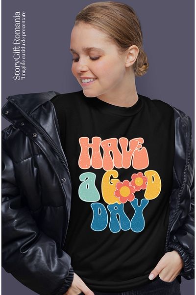 StoryGift Romania Tricou Femei cu mesajul "Have a good day", ilustratie, motivational, sa ai o zi BLK_L