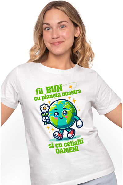 StoryGift Romania Tricou Femei Fii Bun cu Planeta Noatra si Cu Ceilalti Oamen...