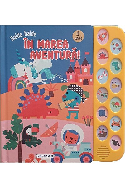 Editura Girasol 12 Sunete - Haide, haide in marea aventura!