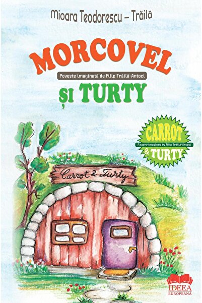 Editura Ideea Europeana Morcovel si Turty. Carrot & Turty. Editie bilingva, M...