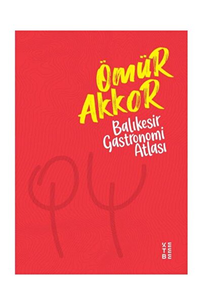 Ketebe Yayınları Balıkesir Gastronomi Atlası / Ketebe Yayınları / Ömür Akkor
