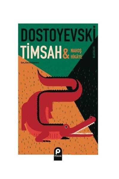 Pınar Yayınları Timsah ve Nahoş Hikaye / / Fyodor Mihayloviç Dostoyevski