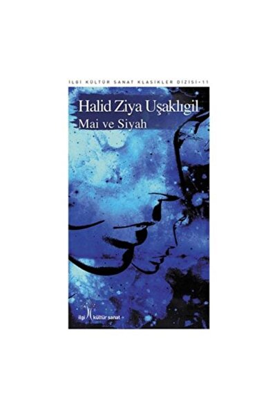 İlgi Kültür Sanat Yayıncılık Mai ve Siyah / / Halid Ziya Uşaklıgil