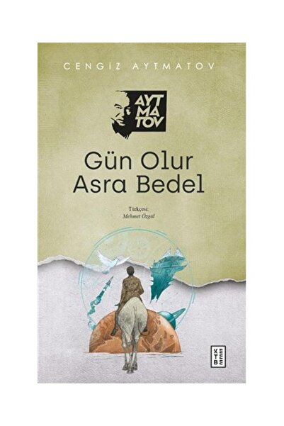 Genel Markalar Gün Olur Asra Bedel / Ketebe Yayınları / Cengiz Aytmatov