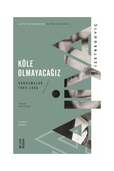 Ketebe Yayınları Köle Olmayacağız / Ketebe Yayınları / Aliya İzetbegoviç