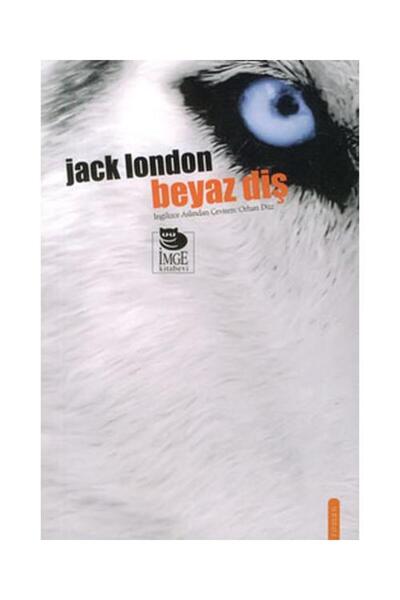 İmge Kitabevi Yayınları Beyaz Diş / İmge Kitabevi Yayınları / Jack London