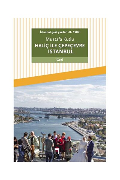 Dergah Yayınları İstanbul gezi yazıları II 1989 Haliç ile Çepeçevre İstanbul ...