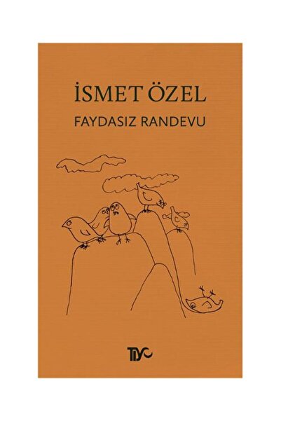 Tiyo Yayınları Faydasız Randevu / / Ismet Özel