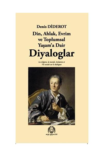 Arya Yayıncılık Din, Ahlak, Evrim ve Toplumsal Yaşam'a Dair Diyaloglar / / Denis