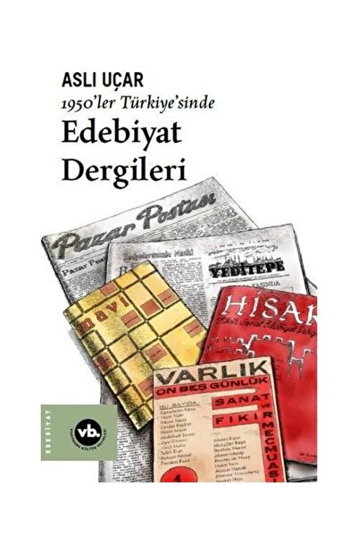 Vakıfbank Kültür Yayınları 1950'ler Türkiye'sinde Edebiyat Dergileri / / Aslı...