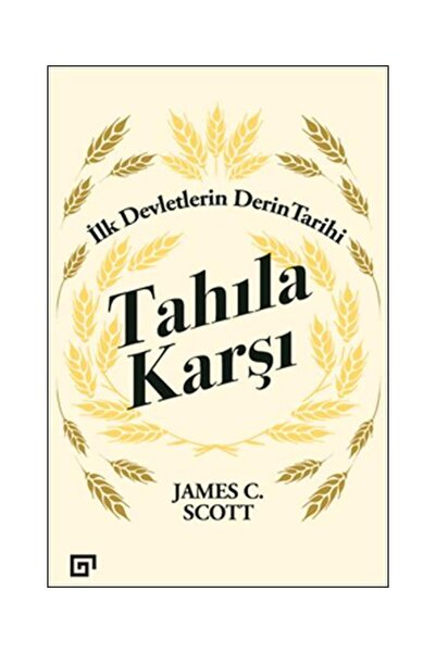 Koç Üniversitesi Yayınları Tahıla Karşı İlk Devletlerin Derin Tarihi / / James