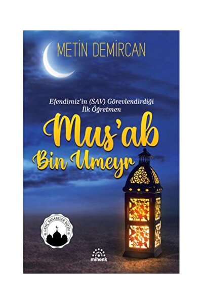 Mihenk Kitap Mus’ab Bin Umeyr / Mihenk Kitap / Metin Demircan