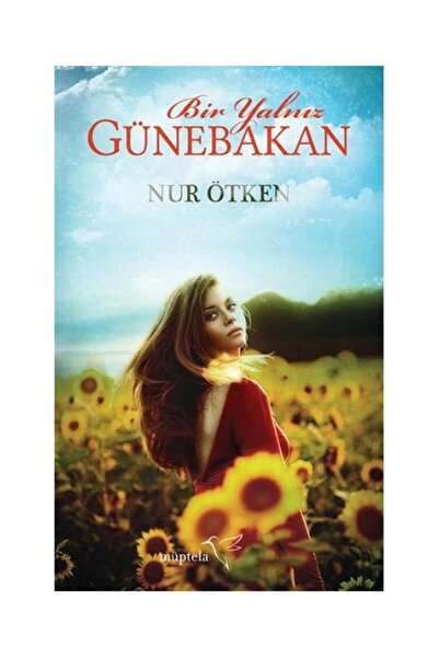 Müptela Yayınları Bir Yalnız Günebakan / Müptela Yayınları / Nur Ötken