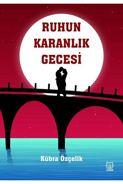 Luna Yayınları Ruhun Karanlık Gecesi / Luna Yayınları / Kübra Özçelik