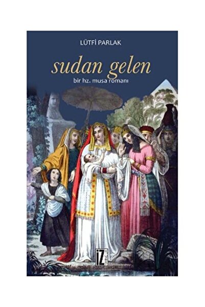 İz Yayıncılık Sudan Gelen Bir Hz. Musa Romanı / İz Yayıncılık / Lütfi Parlak