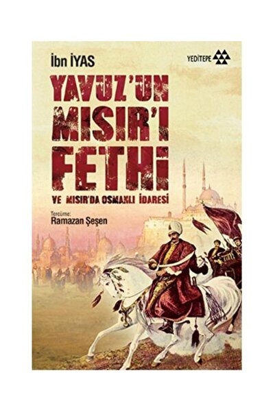 Yeditepe Yayınevi Yavuz’un Mısır’ı Fethi ve Mısır’da Osmanlı İdaresi / Yedite...