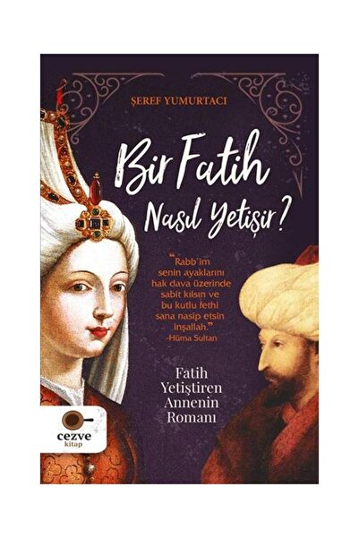 Genel Markalar Bir Fatih Nasıl Yetişir ? & Fatih Yetiştiren Annenin Romanı