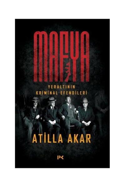 Profil Kitap Mafya Yeraltının Kriminal Efendileri / / Atilla Akar