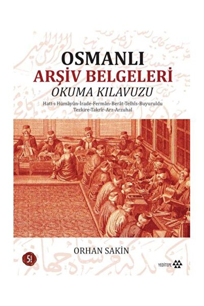 Yeditepe Yayınevi Osmanlı Arşiv Belgeleri Okuma Klavuzu / / Orhan Sakin