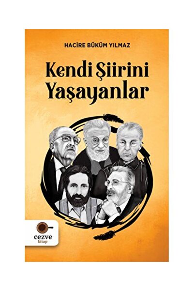 Cezve Kitap Kendi Şiirini Yaşayanlar / Cezve Kitap / Hacire Büküm Yılmaz