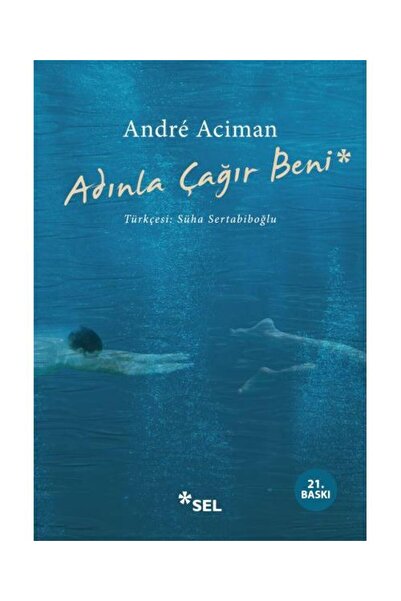 Sel Yayınları Adınla Çağır Beni / Sel Yayınları / Andre Aciman