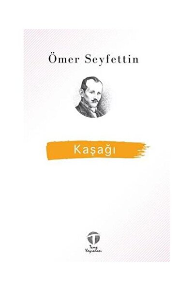 Tema Yayınları Kaşağı / / Ömer Seyfettin