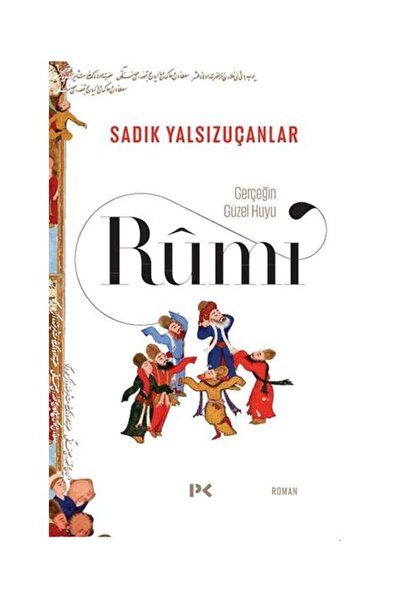 Profil Kitap Gerçeğin Güzel Huyu & Rûmî / / Sadık Yalsızuçanlar