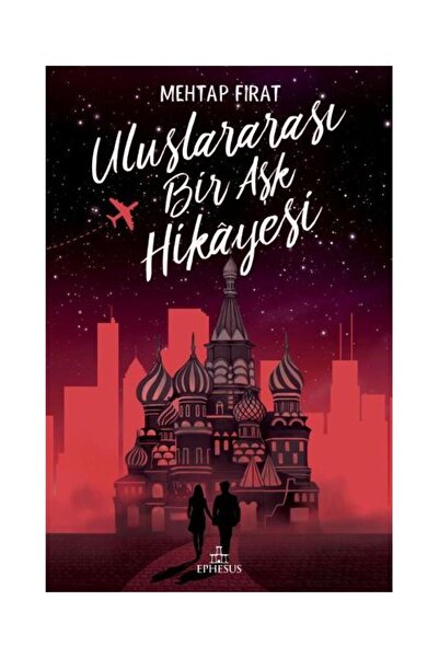 Ephesus Yayınları Uluslararası Bir Aşk Hikayesi Ciltsiz / / Mehtap Fırat