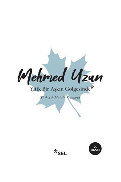 Sel Yayınları Yitik Bir Aşkın Gölgesinde / / Mehmed Uzun