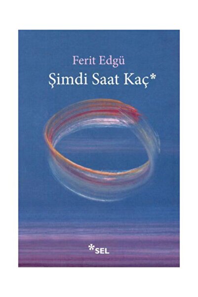 Sel Yayınları Şimdi Saat Kaç? / Sel Yayınları / Ferit Edgü