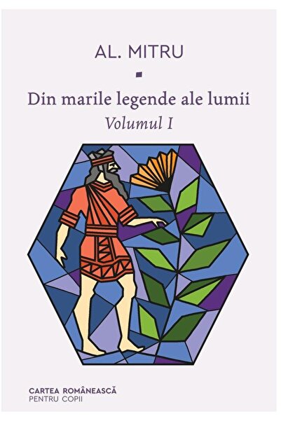 Editura Art Din marile legende ale lumii. Volumul I, Alexandru Mitru
