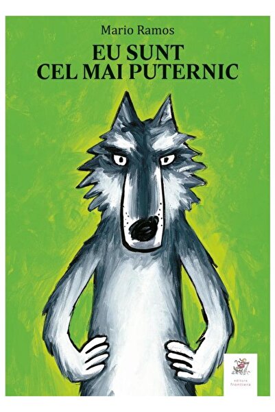 Editura Frontiera Eu sunt cel mai puternic, Mario Ramos