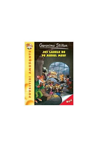Editura Rao Books Jos labele de pe aurul meu - Geronimo Stilton (vol.8), Gero...