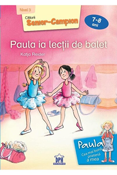 Editura Didactica Publishing House Paula ia lectii de balet. Nivel 3 - Citito...