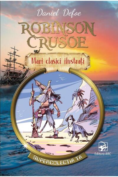 Editura Arc Robinson Crusoe, Daniel Defoe