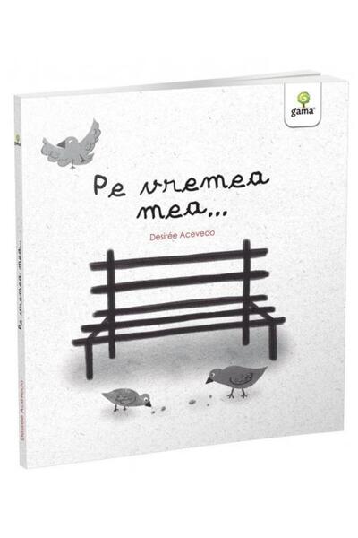 Editura Gama Pe vremea mea..., Desiree Acevedo