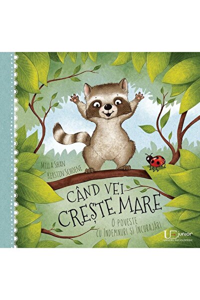 Editura Univers Enciclopedic Junior Cand vei creste mare. O poveste cu indemnuri si incurajari, Kerstin Schoene