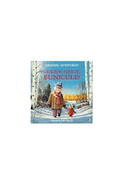 Editura Litera Craciun fericit, bunicule!, Michael Morpurgo