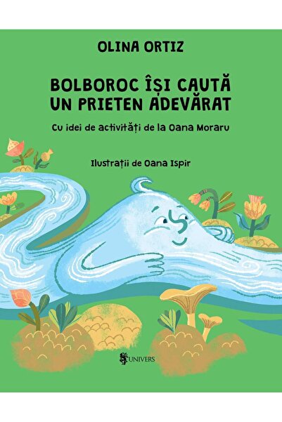 Editura Univers Bolboroc isi cauta un prieten adevarat. Cu idei de activitati...