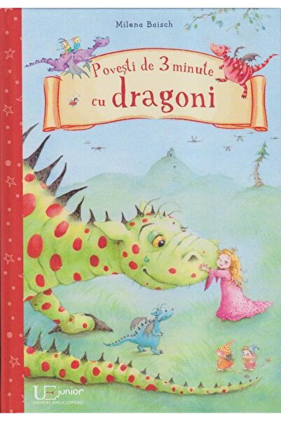 Editura Univers Enciclopedic Junior Povesti de 3 minute cu dragoni, Milena Ba...