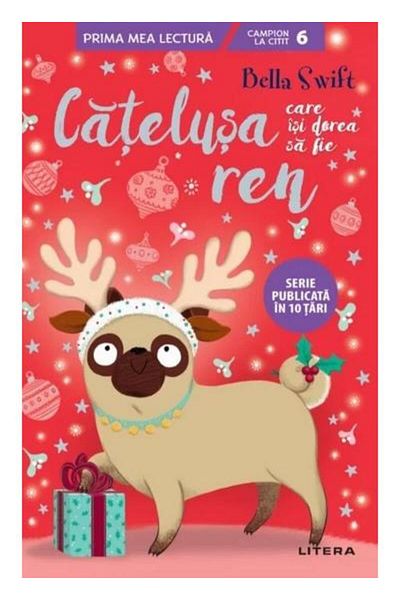Editura Litera Catelusa care isi dorea sa fie ren, Bella Swift