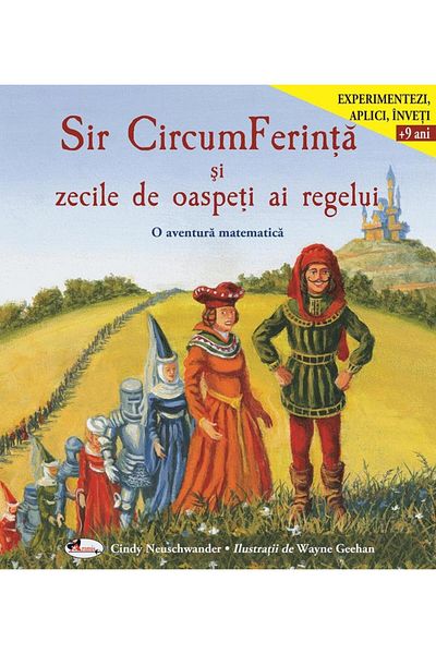 Editura Aramis Sir CircumFerinta si zecile de oaspeti ai regelui. O aventura matematica, Cindy Neuschwander