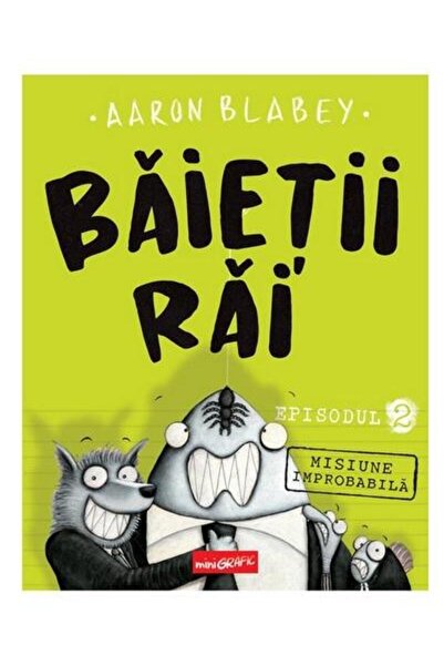 Editura Grafic Baietii Rai. Episodul 2: Misiune improbabila, Aaron Blabey