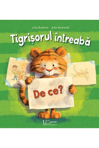 Editura Univers Enciclopedic Junior The Little Tiger Asks: Why?, Julia Boehme