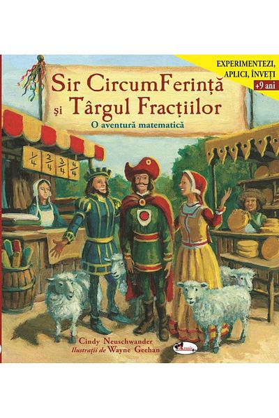 Editura Aramis Sir CircumFerinta si Targul Fractiilor. O aventura matematica, Cindy Neuschwander