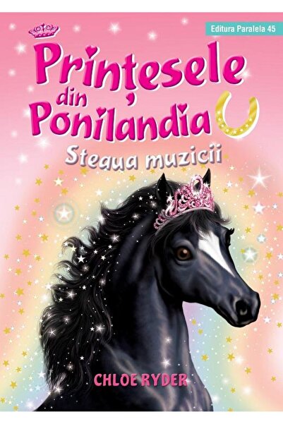 Editura Paralela 45 Printesele din Ponilandia. Steaua muzicii, Chloe Ryder