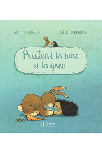 Editura Univers Enciclopedic Junior Prieteni la bine si la greu, Michael Engler