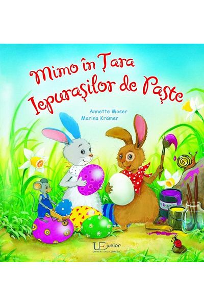 Editura Univers Enciclopedic Junior Mimo in Tara Iepurasilor de Paste, Annette Moser