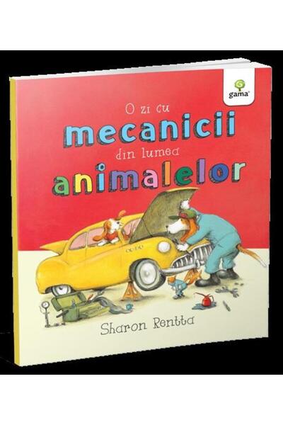 Editura Gama A Day with the Mechanics of the Animal World, Sharon Rentta